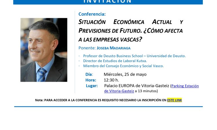 Ponencia de Joseba Madariaga: Situación económica actual y previsiones de futuro. ¿Cómo afecta a las empresas vascas?